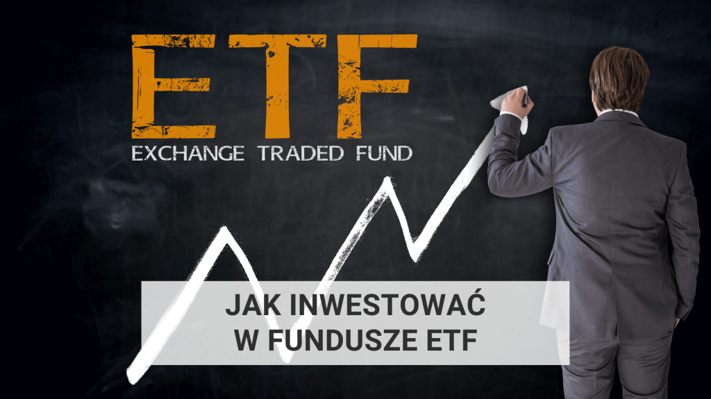 Jak inwestować w fundusze ETF? Co to jest ETF?