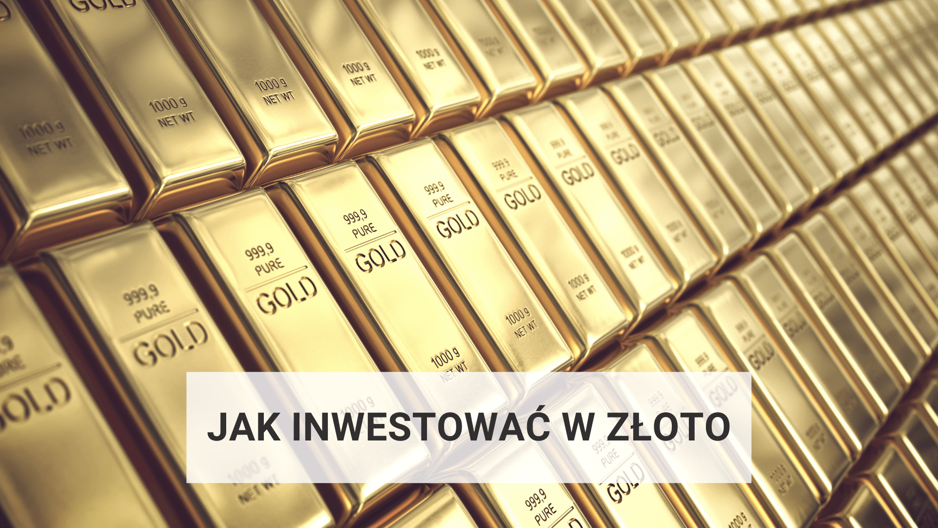 Jak inwestować w złoto? 4 najlepsze sposoby na inwestowanie (2022)