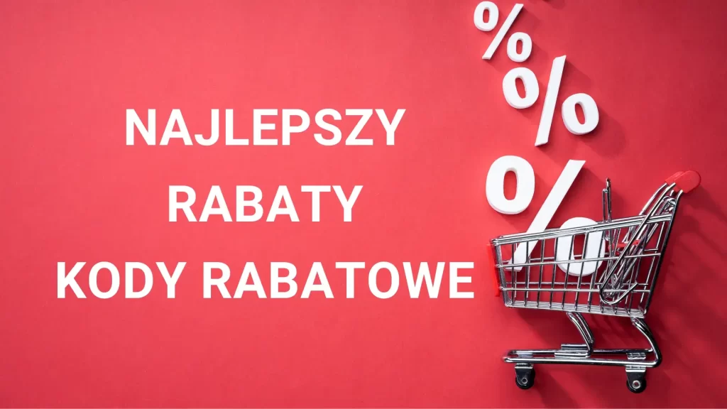 Najlepsze rabaty i kody rabatowe