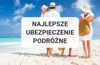 Najlepsze ubezpieczenie podróżne