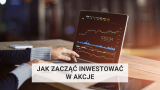 Jak zacząć inwestować w akcje? Przewodnik dla początkujących