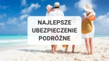 Najlepsze ubezpieczenie podróżne