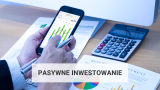 Pasywne inwestowanie. Jak inwestować pasywnie?